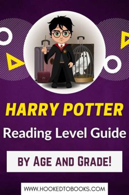 What Grade Level Are Harry Potter Books: A Detailed Analysis